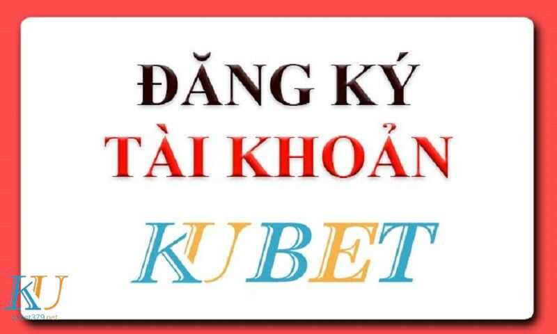 hướng dẫn lập tk kubet